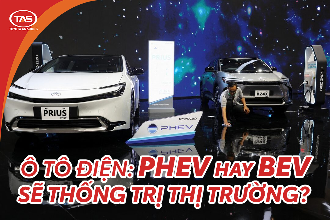 Ô TÔ ĐIỆN: PHEV HAY BEV SẼ THỐNG TRỊ THỊ TRƯỜNG?